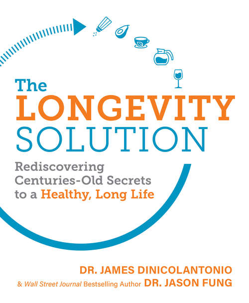Book cover of The Longevity Solution: Rediscovering Centuries-Old Secrets to a Healthy, Long Life