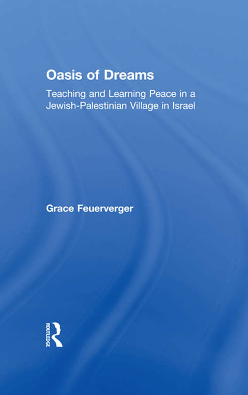 Book cover of Oasis of Dreams: Teaching and Learning Peace in a Jewish-Palestinian Village in Israel
