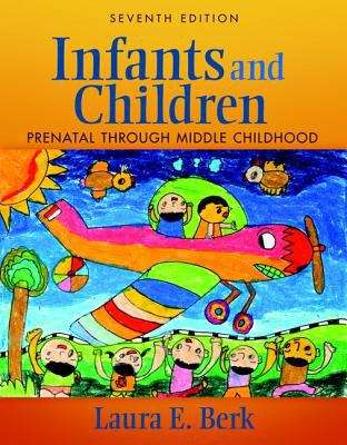 Book cover of Infants and Children: Prenatal through Middle Childhood