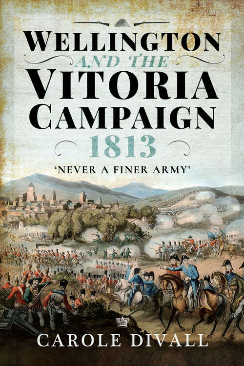 Book cover of Wellington and the Vitoria Campaign 1813: Never a Finer Army