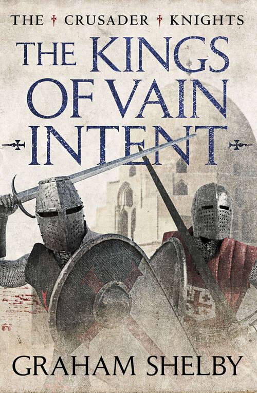 Book cover of The Kings of Vain Intent (Digital Original) (The Crusader Knights Cycle)