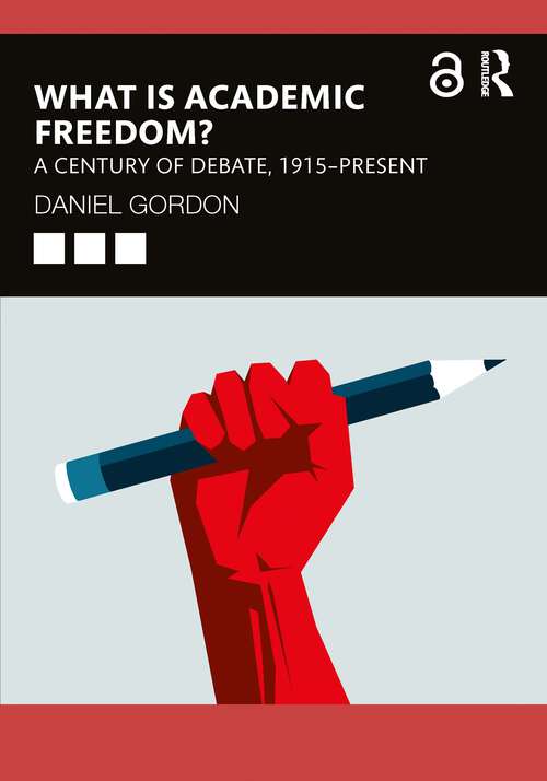 Book cover of What is Academic Freedom?: A Century of Debate, 1915–Present