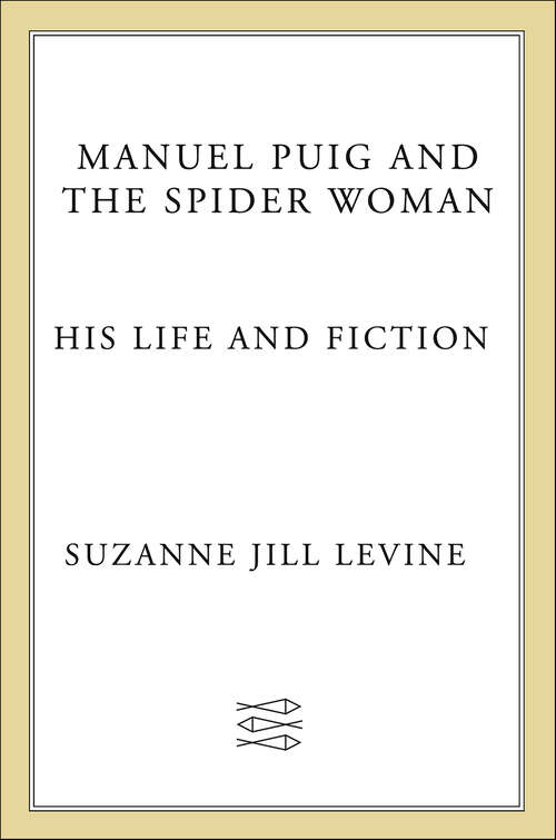 Book cover of Manuel Puig and the Spider Woman: His Life and Fiction