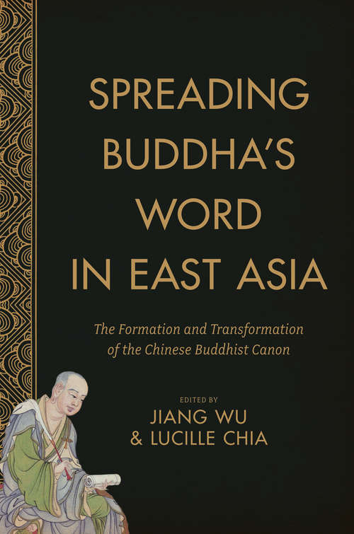 Book cover of Spreading Buddha's Word in East Asia: The Formation and Transformation of the Chinese Buddhist Canon (The Sheng Yen Series in Chinese Buddhist Studies)