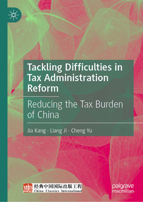 Book cover of Tackling Difficulties in Tax Administration Reform: Reducing the Tax Burden of China