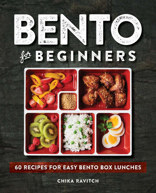 Book cover of Bento for Beginners: 60 Recipes for Easy Bento Box Lunches