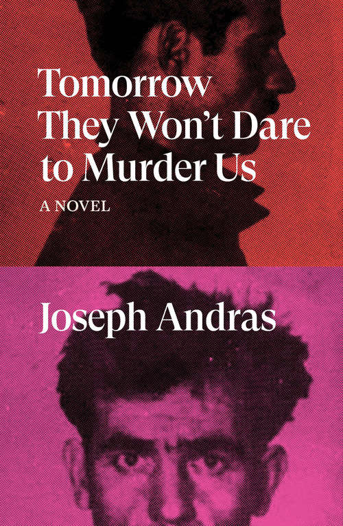 Book cover of Tomorrow They Won't Dare to Murder Us: A Novel