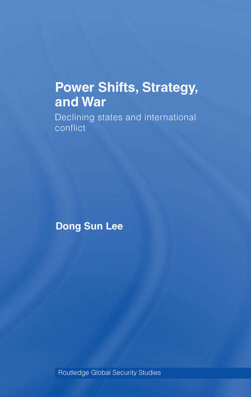 Book cover of Power Shifts, Strategy and War: Declining States and International Conflict (Routledge Global Security Studies)