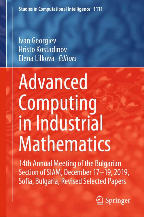 Book cover of Advanced Computing in Industrial Mathematics: 14th Annual Meeting of the Bulgarian Section of SIAM, December 17-19, 2019, Sofia, Bulgaria, Revised Selected Papers (1st ed. 2023) (Studies in Computational Intelligence #1111)