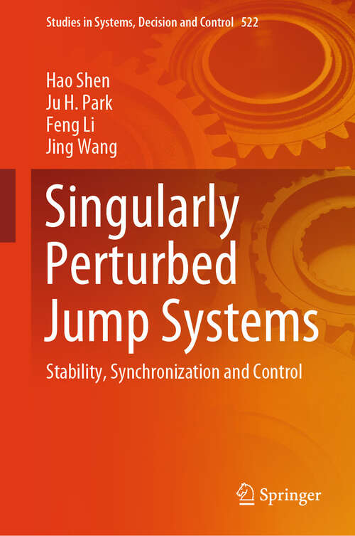 Book cover of Singularly Perturbed Jump Systems: Stability, Synchronization and Control (2024) (Studies in Systems, Decision and Control #522)