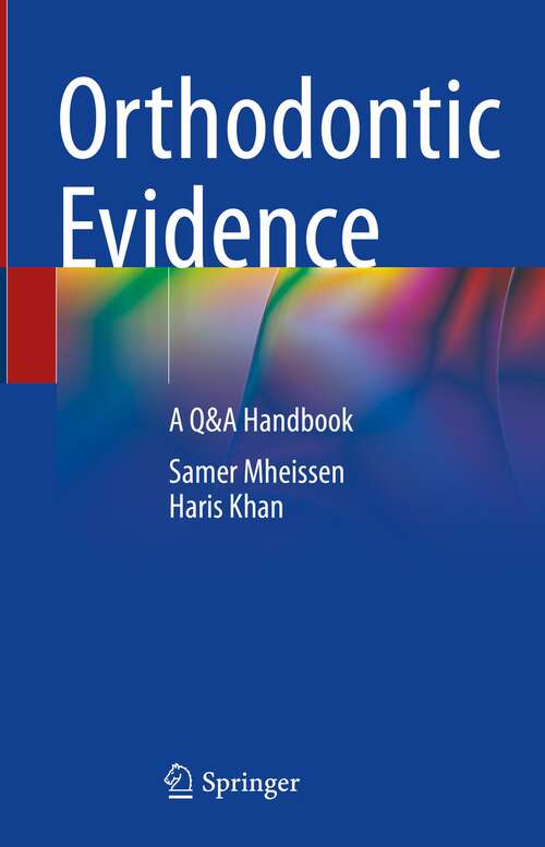 Book cover of Orthodontic Evidence: A Q&A Handbook (1st ed. 2023)