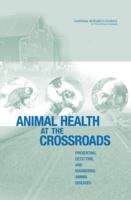 Book cover of Animal Health At The Crossroads: Preventing, Detecting, And Diagnosing Animal Diseases