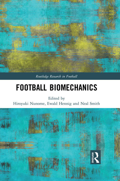 Book cover of Football Biomechanics (Routledge Research in Football)