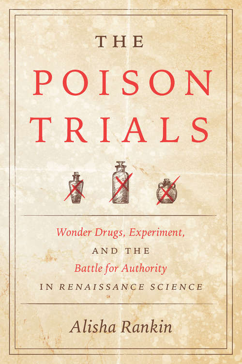 Book cover of The Poison Trials: Wonder Drugs, Experiment, and the Battle for Authority in Renaissance Science (Synthesis)