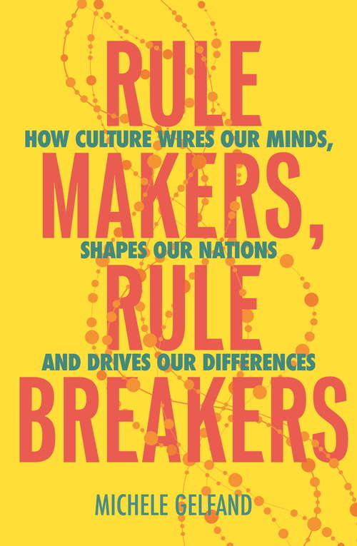 Book cover of Rule Makers, Rule Breakers: Tight and Loose Cultures and the Secret Signals That Direct Our Lives