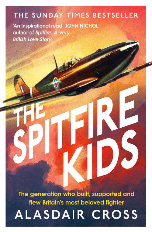 Book cover of The Spitfire Kids: The generation who built, supported and flew Britain's most beloved fighter
