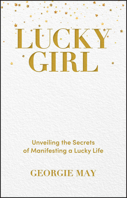 Book cover of Lucky Girl: Unveiling the Secrets of Manifesting a Lucky Life