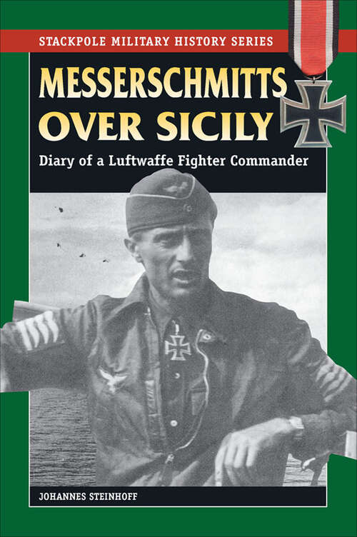 Book cover of Messerschmitts Over Sicily: Diary of a Luftwaffe Fighter Commander (Stackpole Military History Series)