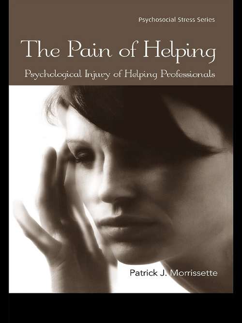 Book cover of The Pain of Helping: Psychological Injury of Helping Professionals (Psychosocial Stress Series)