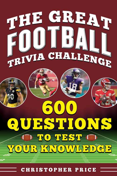 Book cover of Great Football Trivia Challenge: 600 Questions to Test Your Knowledge