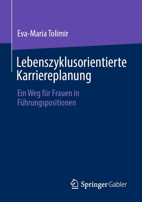 Book cover of Lebenszyklusorientierte Karriereplanung: Ein Weg für Frauen in Führungspositionen (1. Aufl. 2022)