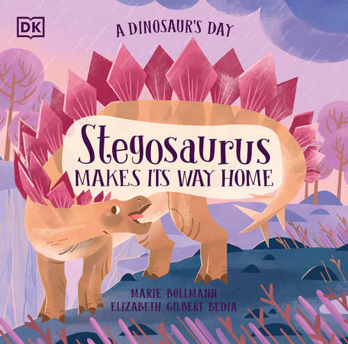 Book cover of A Dinosaur's Day: Stegosaurus Makes Its Way Home (A Dinosaur's Day)