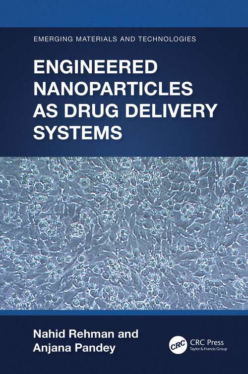 Book cover of Engineered Nanoparticles as Drug Delivery Systems (Emerging Materials and Technologies)