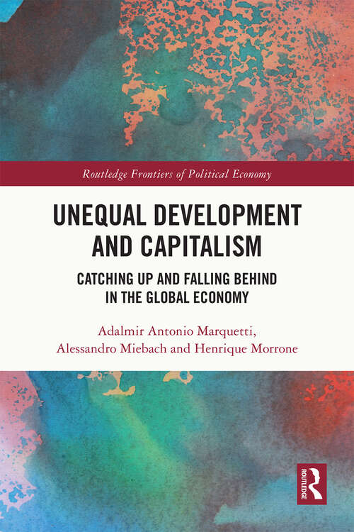 Book cover of Unequal Development and Capitalism: Catching up and Falling behind in the Global Economy (Routledge Frontiers of Political Economy)