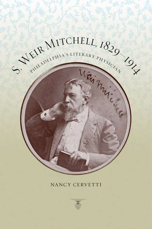 Book cover of S. Weir Mitchell, 1829–1914: Philadelphia's Literary Physician