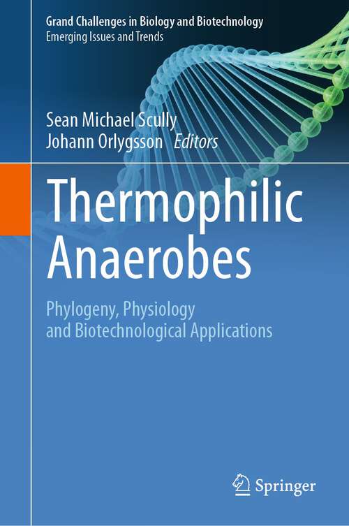 Book cover of Thermophilic Anaerobes: Phylogeny, Physiology and Biotechnological Applications (1st ed. 2023) (Grand Challenges in Biology and Biotechnology)