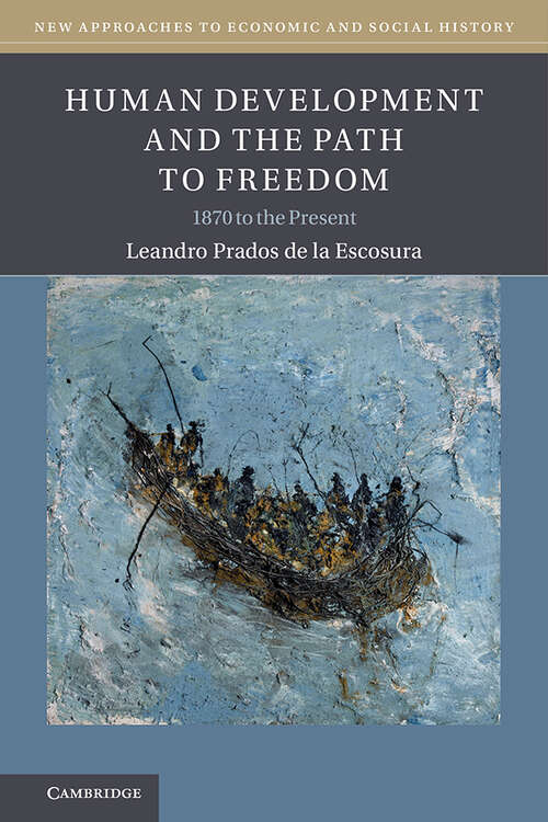 Book cover of Human Development and the Path to Freedom: 1870 to the Present (New Approaches to Economic and Social History)