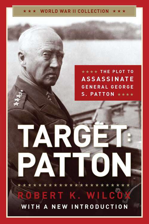 Book cover of Target Patton: The Plot to Assassinate General George S. Patton (World War II Collection)