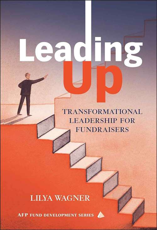 Book cover of Leading Up: Transformational Leadership For Fundraisers (The AFP/Wiley Fund Development Series)