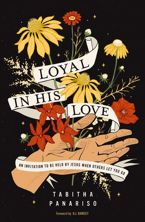 Book cover of Loyal in His Love: An Invitation to Be Held by Jesus When Others Let You Go