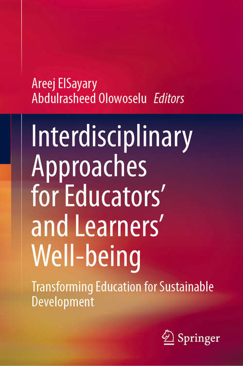 Book cover of Interdisciplinary Approaches for Educators' and Learners’ Well-being: Transforming Education for Sustainable Development (2024)