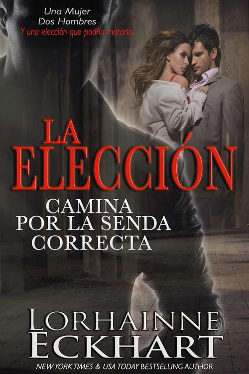 Book cover of La Elección: Camina por la Senda Correcta (Camina por la Senda Correcta #1)