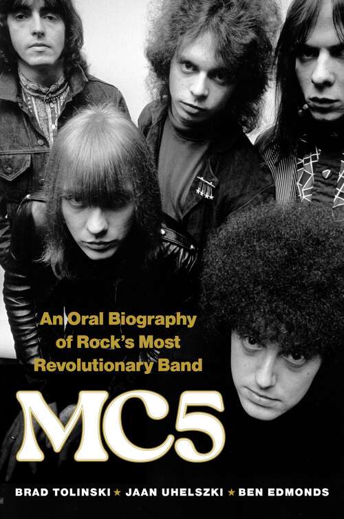 Book cover of MC5: An Oral Biography of Rock's Most Revolutionary Band