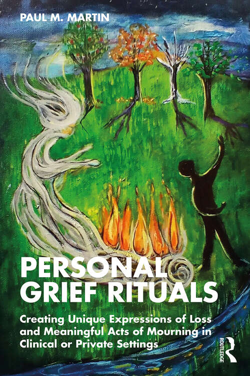 Book cover of Personal Grief Rituals: Creating Unique Expressions of Loss and Meaningful Acts of Mourning in Clinical or Private Settings