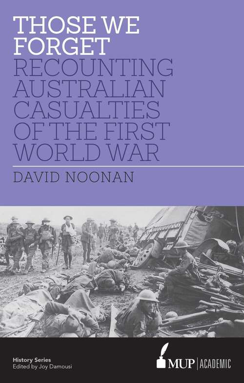 Book cover of Those We Forget: Recounting Australian Casualties of the First World War