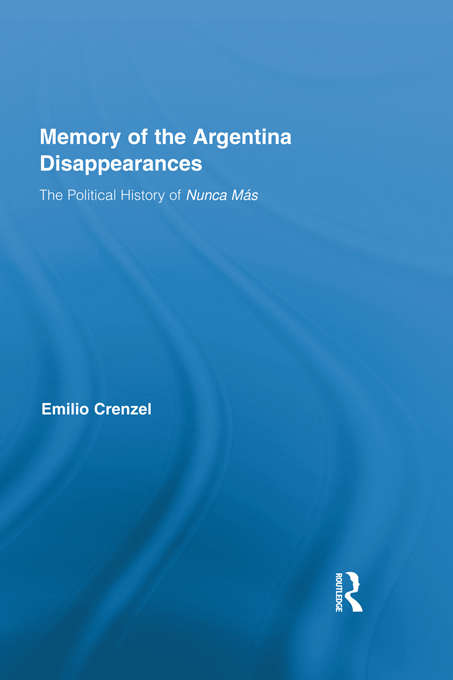 Book cover of The Memory of the Argentina Disappearances: The Political History of Nunca Mas