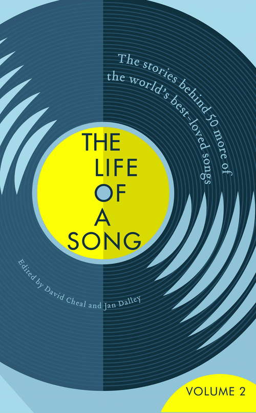 Book cover of The Life of a Song Volume 2: The Stories Behind 50 More of the World's Best-loved Songs