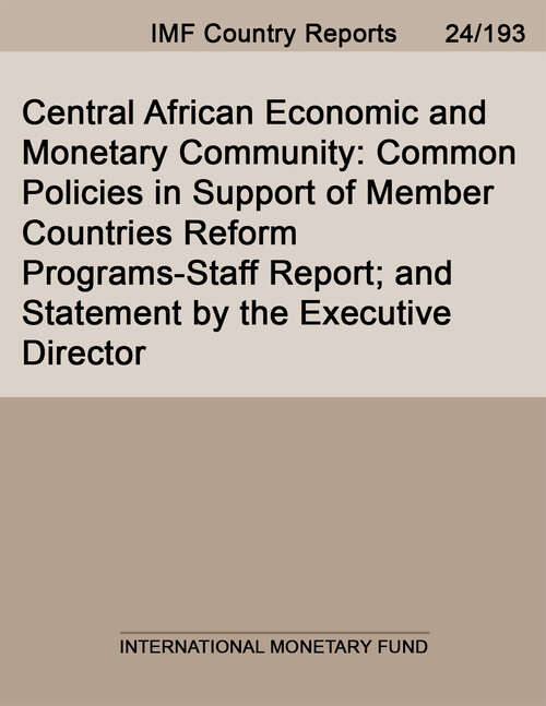 Book cover of Central African Economic and Monetary Community: Common Policies In Support Of Member Countries Reform Programs-staff Report; And Statement By The Executive Director (Imf Staff Country Reports)