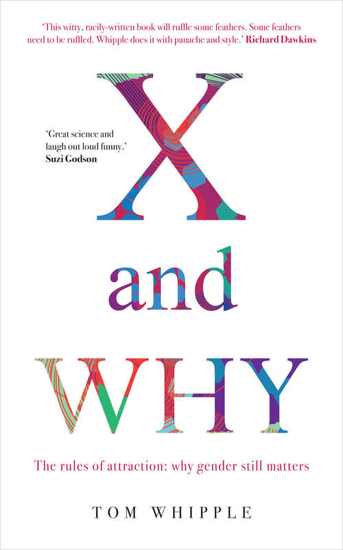 Book cover of X and Why: The rules of attraction: why gender still matters