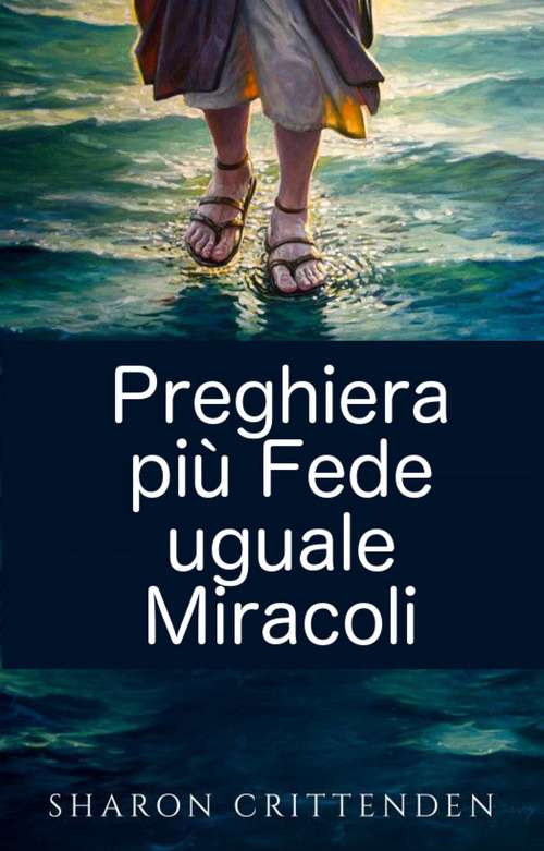 Book cover of Preghiera più Fede uguale Miracoli