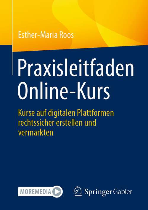 Book cover of Praxisleitfaden Online-Kurs: Kurse auf digitalen Plattformen rechtssicher erstellen und vermarkten (1. Aufl. 2022)
