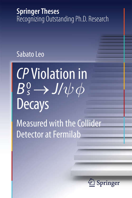 Book cover of CP Violation in {B_s}^0 -> J/psi.phi Decays: Measured with the Collider Detector at Fermilab (Springer Theses)