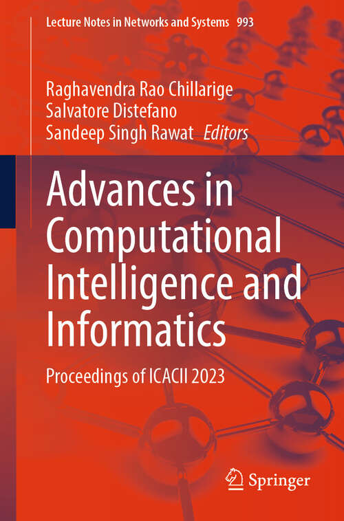 Book cover of Advances in Computational Intelligence and Informatics: Proceedings of ICACII 2023 (2024) (Lecture Notes in Networks and Systems #993)