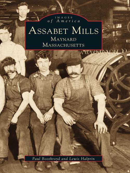 Book cover of Assabet Mills: Maynard, Massachusetts