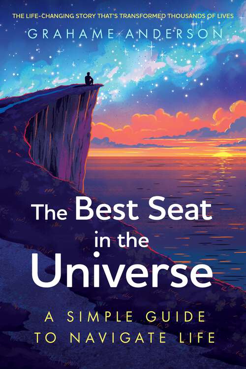 Book cover of The Best Seat in the Universe: A Simple Guide to Navigate Life – a magical self-help story about finding yourself, discovering your purpose, and embracing the art of living