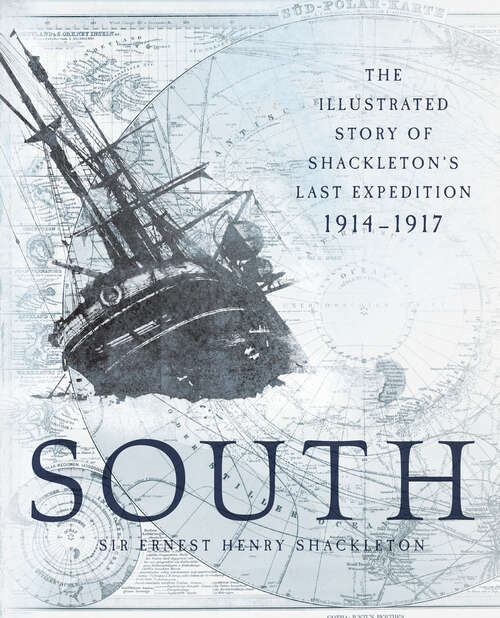 Book cover of South: The Illustrated Story of Shackleton's Last Expedition, 1914–1917